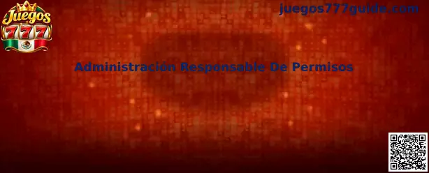 Administración Responsable De Permisos en Juegos 777