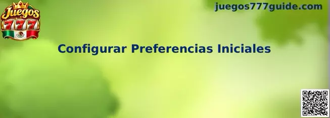 Configurar Preferencias Iniciales en Juegos 777