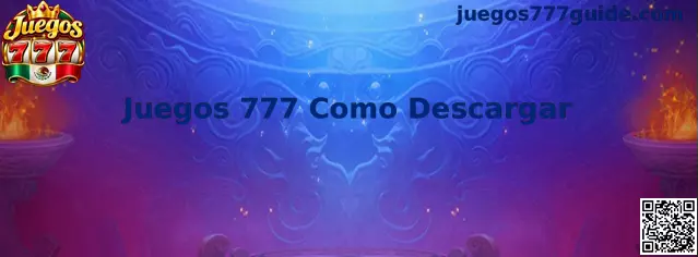 Guía visual para descargar Juegos 777