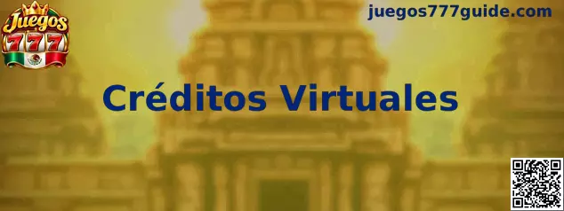 Créditos Virtuales en Juegos 777