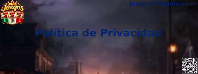 Información sobre la Política de Privacidad de Juegos 777