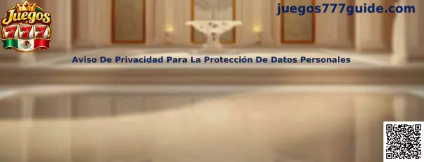 Guía de Juegos 777 sobre aviso de privacidad y protección de datos personales