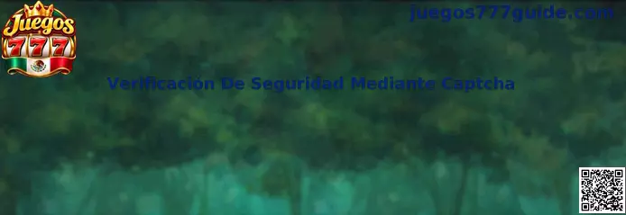Guía de verificación de seguridad mediante Captcha para resolver problemas durante el registro en Juegos 777