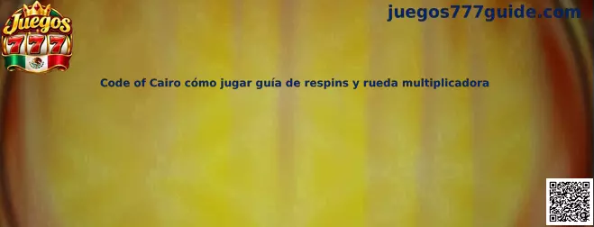Code of Cairo cómo jugar guía de respins y rueda multiplicadora