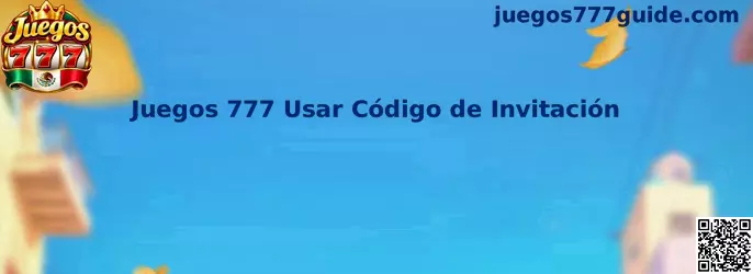 Guía visual sobre uso de código de invitación de Juegos 777