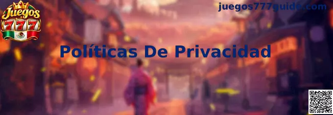 Políticas De Privacidad Juegos 777 México